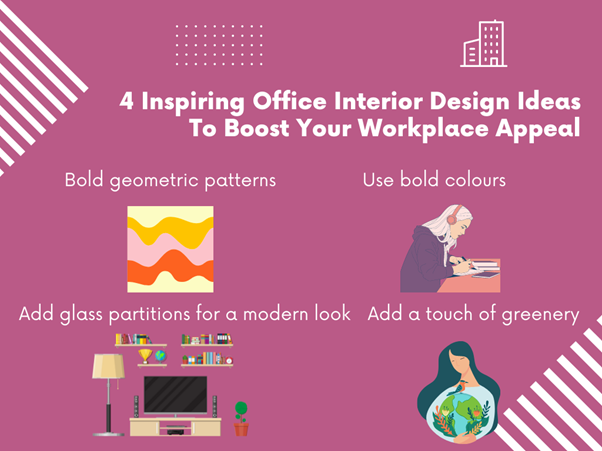 4 Inspiring Office Interior Design Ideas To Boost Your Workplace Appeal